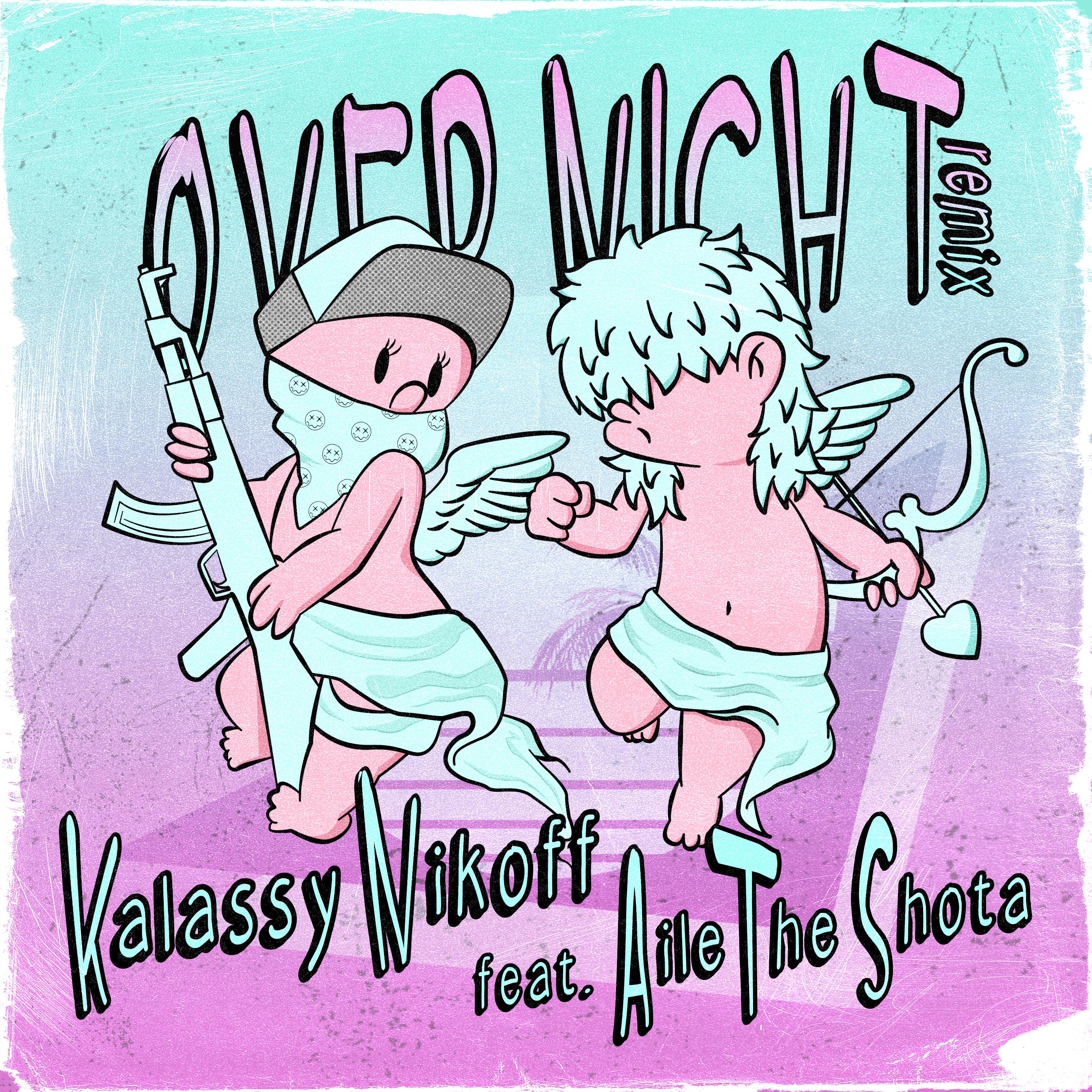 Kalassy Nikoff「Over Night Remix feat. Aile The Shota」