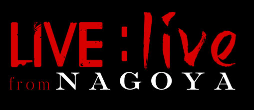 LIVE:Live From NAGOYA